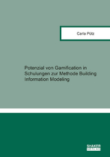 Potenzial von Gamification in Schulungen zur Methode Building Information Modeling - Carla P&uuml;tz