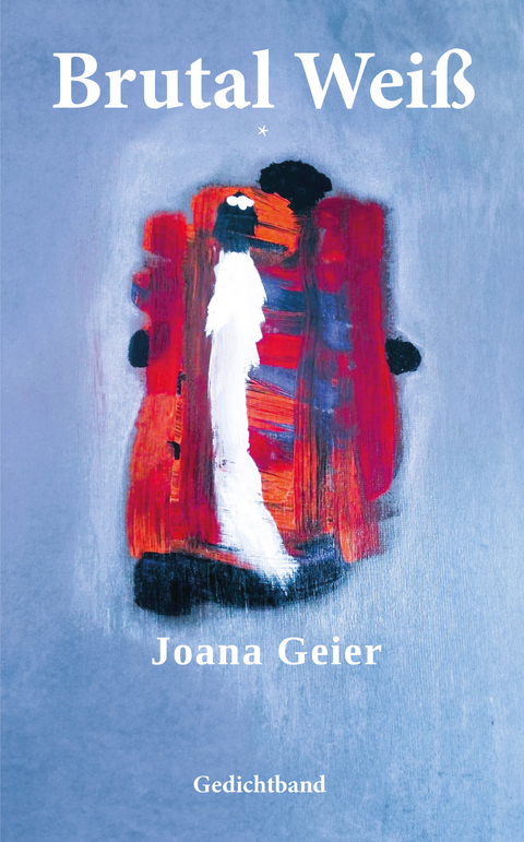 Brutal Wei&szlig; - Joana Geier