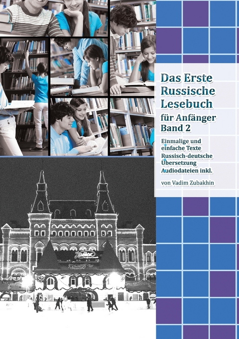 Lerne Russisch mit Vergn&uuml;gen: Das Erste Russische Lesebuch f&uuml;r Anf&auml;nger Band 2 - Vadym Zubakhin