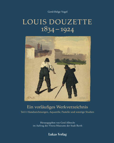 Ein vorläufiges Werkverzeichnis / Louis Douzette 1834 – 1924 - Gerd-Helge Vogel