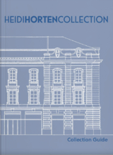 HEIDI HORTEN COLLECTION - Agnes Husslein-Arco, Matthias Boeckl, V&eacute;ronique Abpurg, Rolf H. Johannsen, Christiane Kuhlmann, Andreas Narzt, Verena Traeger, Pia S&auml;&auml;f, Annkathrin Weber