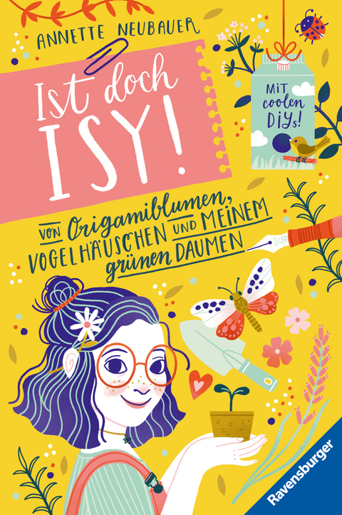 Ist doch Isy!, Band 3 - Von Origamiblumen, Vogelh&auml;uschen und meinem gr&uuml;nen Daumen - Annette Neubauer