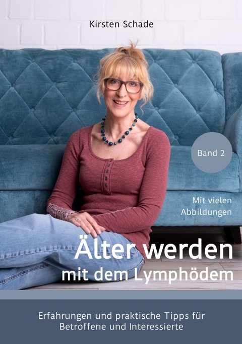 Älter werden mit dem Lymphödem - Kirsten Schade
