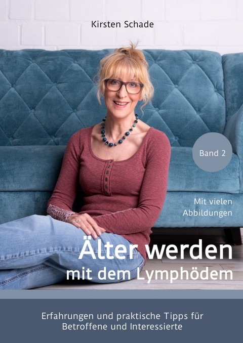 &Auml;lter werden mit dem Lymph&ouml;dem - Kirsten Schade