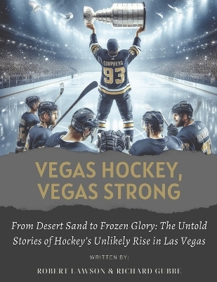 Vegas Hockey, Vegas Strong - Robert Lawson, Richard Gubbe