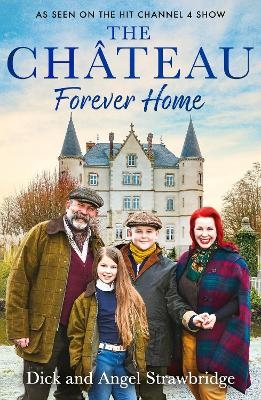 The Ch&acirc;teau - Forever Home - Dick Strawbridge, Angel Strawbridge