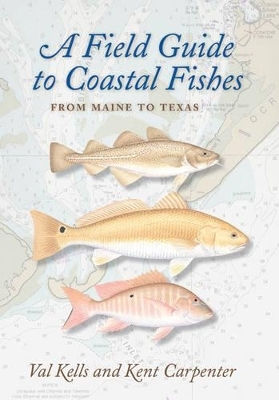 A Field Guide to Coastal Fishes - Valerie A. Kells, Kent Carpenter