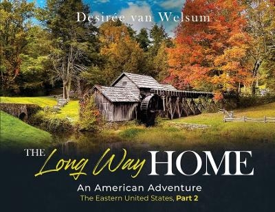 The Long Way Home an American Adventure - Desir&eacute;e Van Welsum