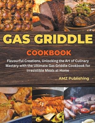 Gas Griddle Cookbook