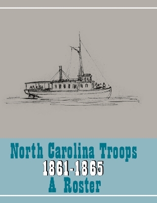 North Carolina Troops, 1861-1865: a Roster, Volume 22 - 