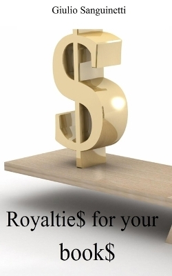 Royaltie$ for your book$ - Giulio Sanguinetti