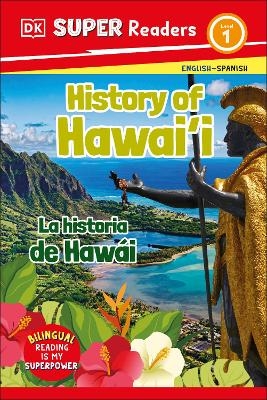 DK Super Readers Level 1 Bilingual History of Hawai'i  â€“ La historia de HawÃ¡i