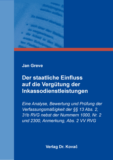 Der staatliche Einfluss auf die Verg&uuml;tung der Inkassodienstleistungen - Jan Greve