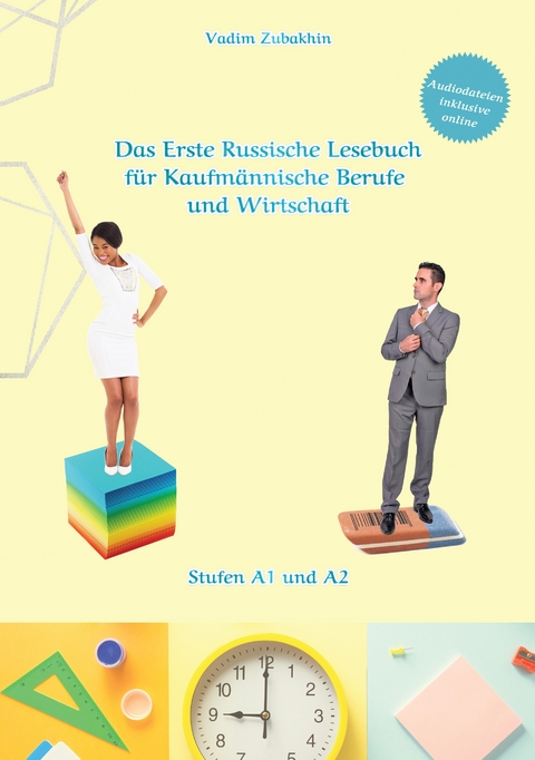 Russich Lernen - Das Erste Russische Lesebuch für Kaufmännische Berufe und Wirtschaft - Vadym Zubakhin