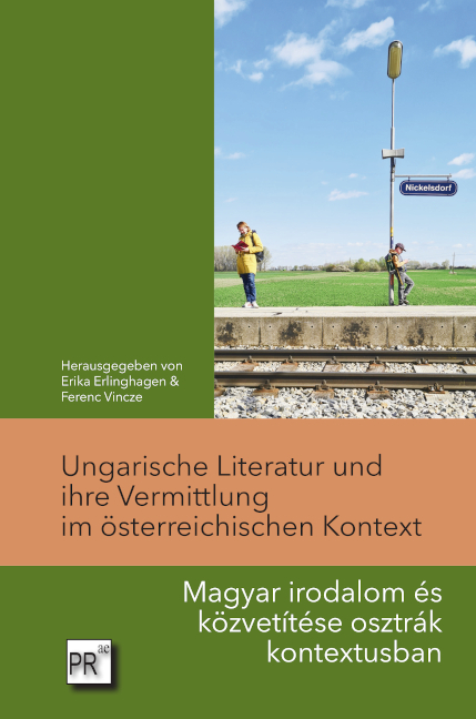 Ungarische Literatur und ihre Vermittlung im &ouml;sterreichischen Kontext - 