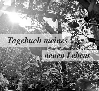Tagebuch meines neuen Lebens