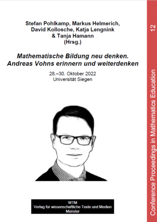 Mathematische Bildung neu denken. Andreas Vohns erinnern und weiterdenken