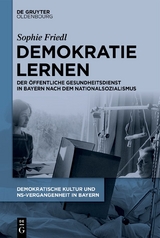 Demokratische Kultur und NS-Vergangenheit. Politik, Personal, Pr&auml;gungen... / Demokratie lernen - Sophie Friedl