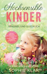 Hochsensible Kinder - Sophie Klar