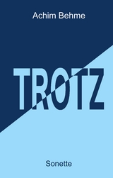 TROTZ - Sonette - Achim Behme