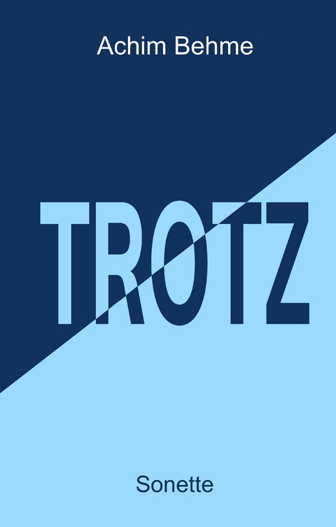 TROTZ - Sonette - Achim Behme