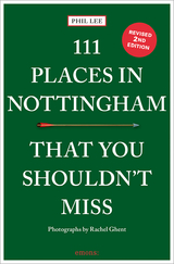 111 Places in Nottingham That You Shouldn't Miss - Phil Lee