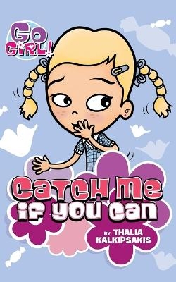 Go Girl! #12 Catch Me If You Can - Thalia Kalkipsakis