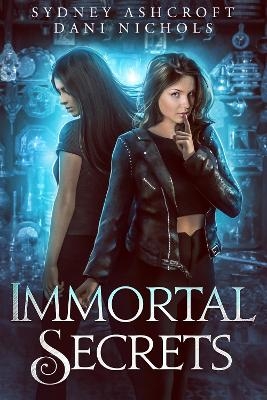 Immortal Secrets - Sydney Ashcroft, Dani Nichols