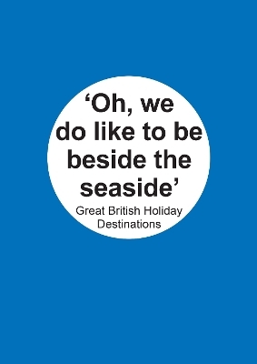 Oh I do like to be beside the Seaside