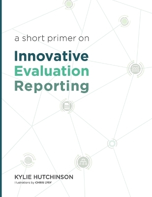 A Short Primer on Innovative Evaluation Reporting - Kylie S Hutchinson