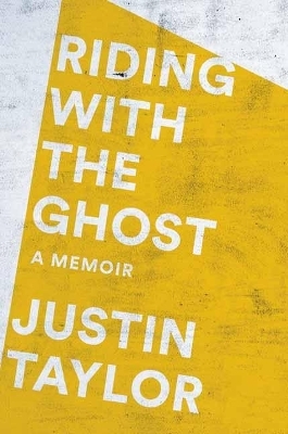 Riding with the Ghost - Justin Taylor