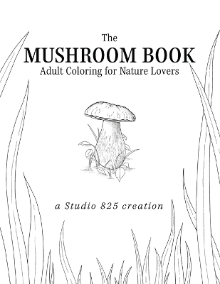 The Mushroom Book - Adult Coloring for Nature Lovers - Lindsay Brown