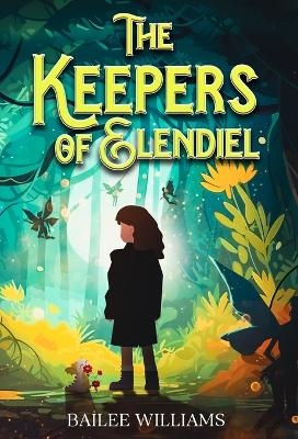 The Keepers of Elendiel - Bailee Williams