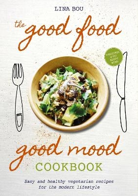 The Good Food Good Mood Cookbook - Lina Bou