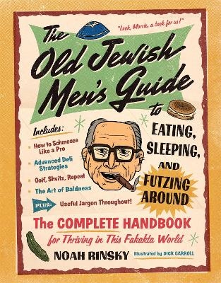 The Old Jewish Men's Guide to Eating, Sleeping, and Futzing Around