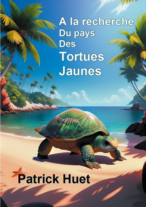 A la recherche du pays des Tortues Jaunes - Patrick Huet