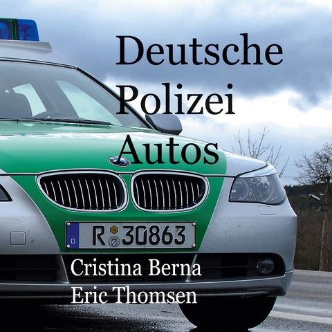 Deutsche Polizeiautos - Cristina Berna, Eric Thomsen