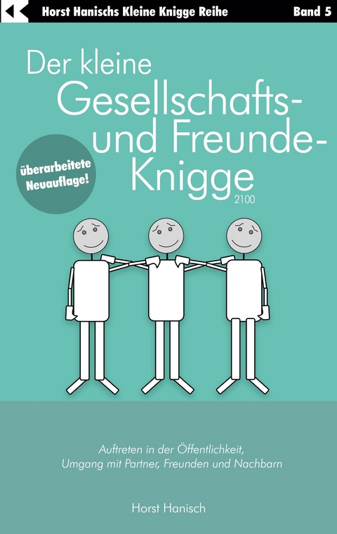 Der kleine Gesellschafts- und Freunde-Knigge 2100 - Horst Hanisch