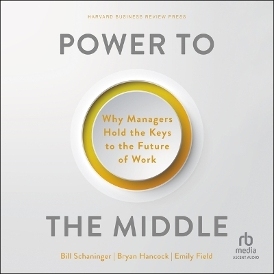 Power to the Middle - Bryan Hancock, Emily Field, Bill Schaninger