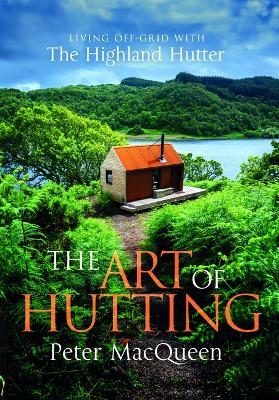 The Art of Hutting - Peter Macqueen