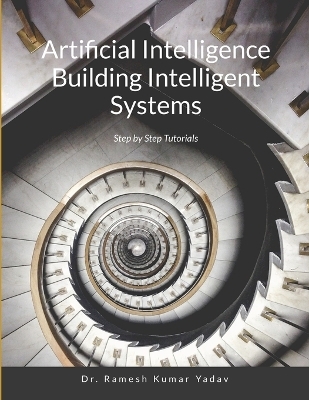 Artificial Intelligence Building Intelligent Systems - Dr Ramesh Kumar Yadav