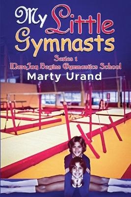 My Little Gymnasts - Marty Urand