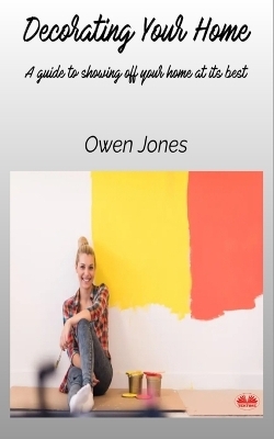 Decorating Your Home -  Owen Jones