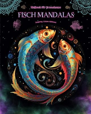 Fisch Mandalas Malbuch f&uuml;r Erwachsene Anti-Stress-Motive zur F&ouml;rderung der Kreativit&auml;t - Inspiring Colors Editions
