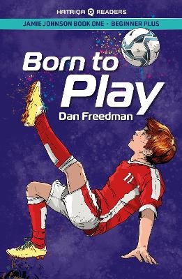 Jamie Johnson: Born to Play (HATRIQA Graded Readers) - Dan Freedman