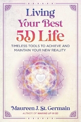 Living Your Best 5D Life - Maureen J. St. Germain