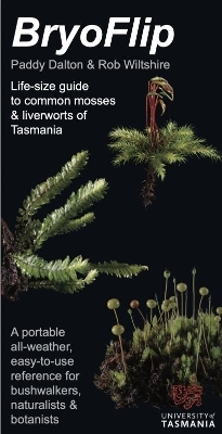 BryoFlip: Life-Size Guide to Common Mosses & Liverworts of Tasmania - Paddy Dalton