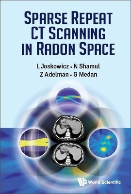 Sparse Repeat Ct Scanning In Radon Space - Leo Joskowicz, Naomi Shamul, Zeev Adelman, Guy Medan