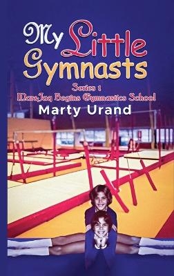 My Little Gymnasts - Marty Urand
