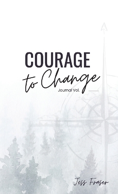 Courage To Change - Jess Fraser